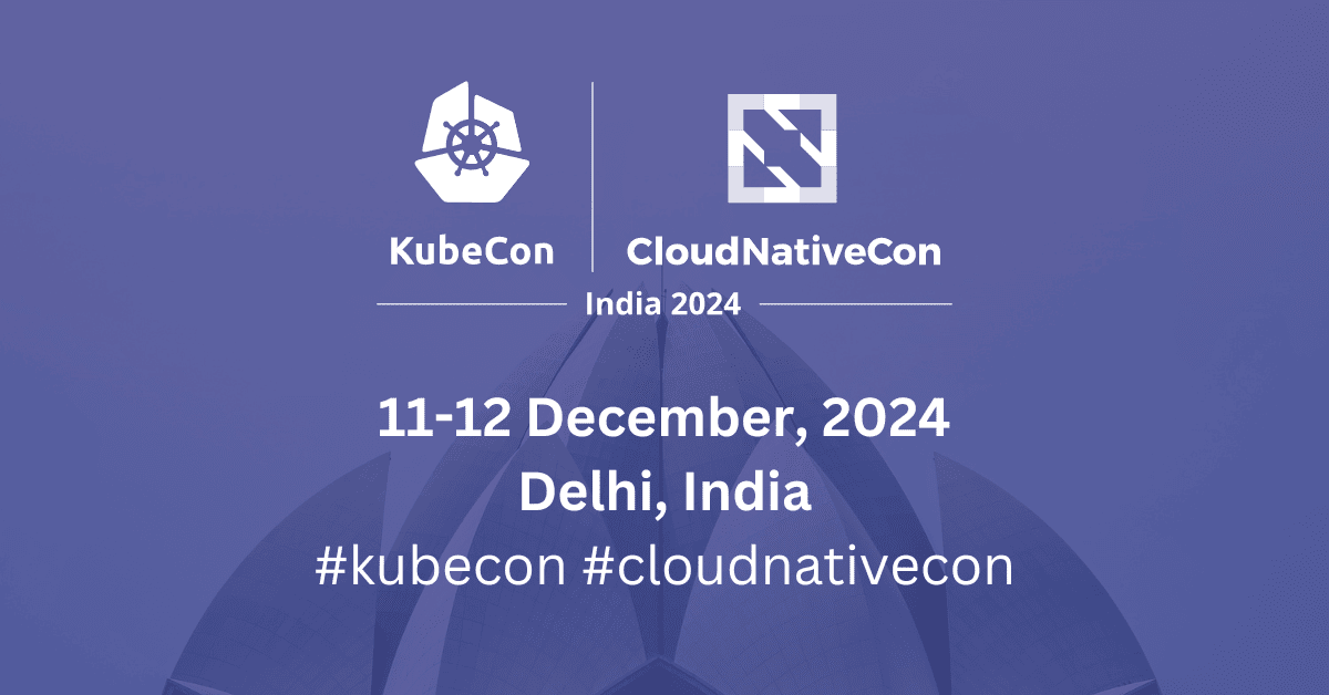 KubeCon + CloudNativeCon India LF Events