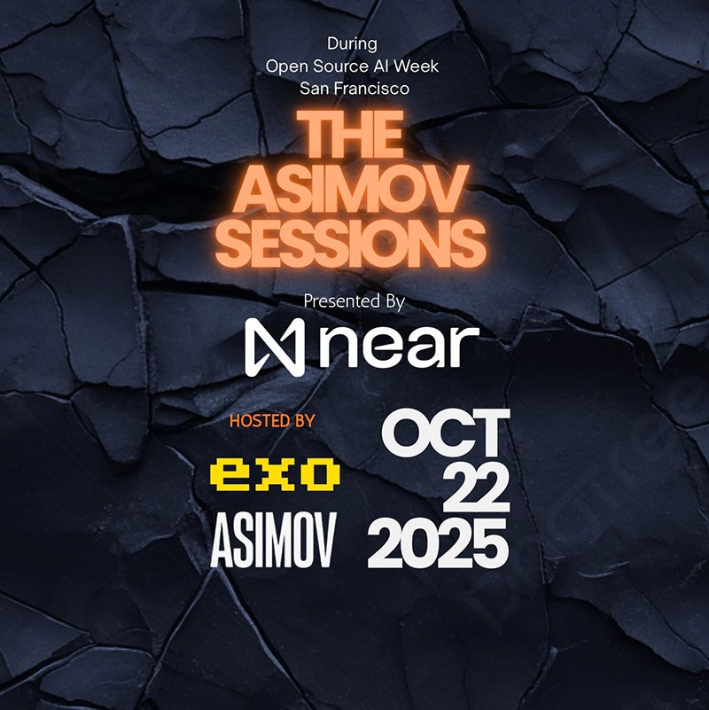 During Open Source AI Week. San Francisco. The ASIMOV Sessions. Presented by near. Hosted by eco and ASIMOV. October 22, 2025.