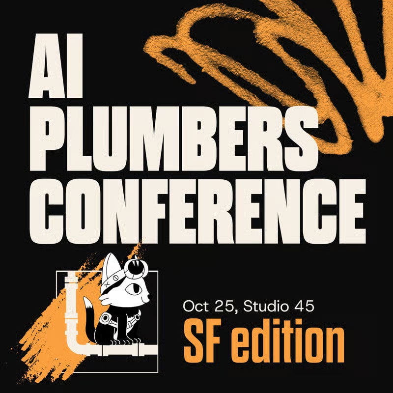 AI Plumbers Conference. October 25, Studio 45. SF Edition.