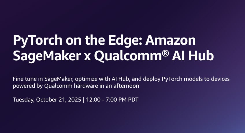 PyTorch on the Edge: Amazon SageMaker x Qualcomm AI Hub. Fine tune in SageMaker, optimize with AI Hub, and deploy PyTorch models to devices powered by Qualcomm hardware in an afternoon. Tuesday, October 21, 2025. 12:00-7:00pm PDT.